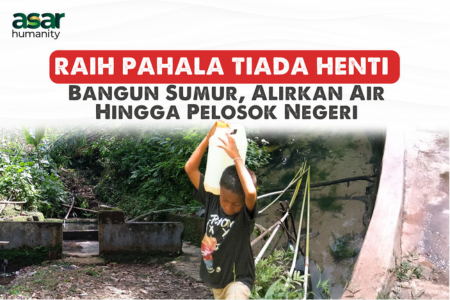 Raih Pahala Tiada Henti dengan Mengalirkan Air hingga Pelosok Negeri