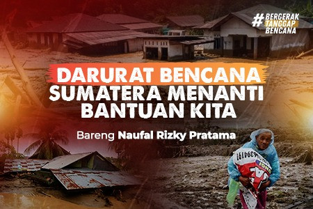 Deraskan Kepedulianmu untuk Saudara Terdampak Bencana